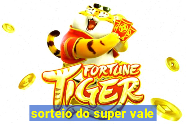 sorteio do super vale